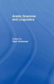 Arabic Grammar and Linguistics - 9781138963757 by Yasir Suleiman, 9781138963757