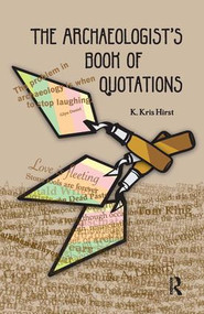 The Archaeologist's Book of Quotations by K Kris Hirst, 9781598744347