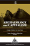 Archaeology and Capitalism (From Ethics to Politics) by Yannis Hamilakis, Philip Duke, 9781598742718