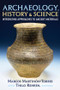 Archaeology, History and Science (Integrating Approaches to Ancient Materials) by Marcos Martinon-Torres, Thilo Rehren, 9781598743500