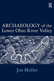 Archaeology of the Lower Ohio River Valley by Jon Muller, 9781598744514