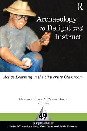 Archaeology to Delight and Instruct (Active Learning in the University Classroom) by Heather Burke, Claire E Smith, 9781598742572