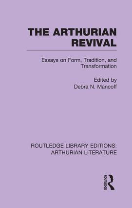 The Arthurian Revival (Essays on Form, Tradition, and Transformation) by Debra Mancoff, 9781138997677