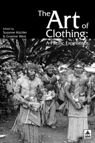 The Art of Clothing: A Pacific Experience by Susan Kuchler, Graeme Were, 9781844720156
