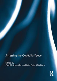 Assessing the Capitalist Peace by Gerald Schneider, Nils Petter Gleditsch, 9781138945173