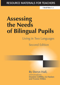 Assessing the Needs of Bilingual Pupils (Living in Two Languages) - 9781853467998 by Deryn Hall, Dominic Griffiths, Liz Haslam, Yvonne Wilkin, 9781853467998