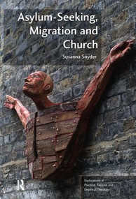 Asylum-Seeking, Migration and Church by Susanna Snyder, 9781409423003