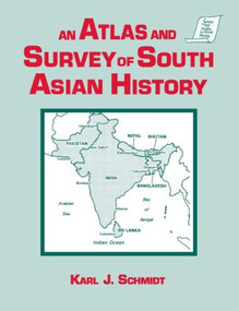 An Atlas and Survey of South Asian History by Karl J. Schmidt, 9781563243349