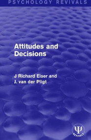 Attitudes and Decisions by J Richard Eiser, Joop van der Pligt, 9781138951457
