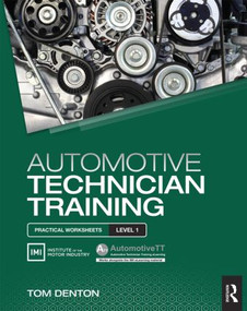 Automotive Technician Training: Practical Worksheets Level 1 by Tom Denton, 9781138852365