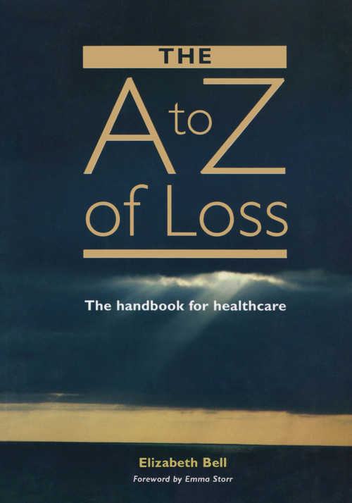 The A-Z of Loss (The Handbook for Health Care) by Elizabeth Bell, 9781857756531