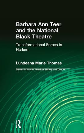 Barbara Ann Teer and the National Black Theatre (Transformational Forces in Harlem) by Lundeana Marie Thomas, 9781138964365