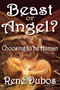 Beast or Angel? (Choosing to be Human) by Rene Dubos, 9781412811248