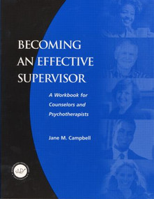 Becoming an Effective Supervisor (A Workbook for Counselors and Psychotherapists) - 9781560328476 by Jane Campbell, 9781560328476