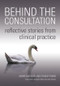 Behind the Consultation (Reflective Stories from Clinical Practice) by Andre Matalon, Stanley Rabin, 9781846192050