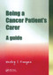 Being a Cancer Patient's Carer (A Guide) by Wesley Finegan, 9781857756388
