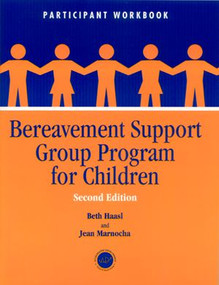 Bereavement Support Group Program for Children (Participant Workbook) by Beth Haasl, Jean Marnocha, 9781560328759