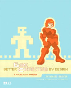 Better Game Characters by Design (A Psychological Approach) by Katherine Isbister, 9781558609211