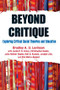 Beyond Critique (Exploring Critical Social Theories and Education) by Bradley A. Levinson, Jacob P. K. Gross, Christopher Hanks, Julia Heimer Dadds, Kafi Kumasi, Joseph Link, 9781594518584