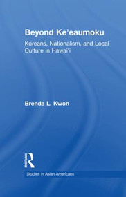 Beyond Ke'eaumoku (Koreans, Nationalism, and Local Culture in Hawai'i) - 9781138964594 by Brenda L. Kwon, 9781138964594