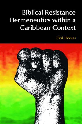 Biblical Resistance Hermeneutics within a Caribbean Context by Oral A. W. Thomas, 9781845536572