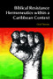 Biblical Resistance Hermeneutics within a Caribbean Context by Oral A. W. Thomas, 9781845536572