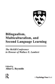 Bilingualism, Multiculturalism, and Second Language Learning (The Mcgill Conference in Honour of Wallace E. Lambert) - 9781138964686 by Allan G. Reynolds, 9781138964686