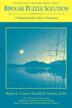 Bipolar Puzzle Solution (A Mental Health Client's Perspective) by Bryan L. Court, Gerald E. Nelson, 9781560324935