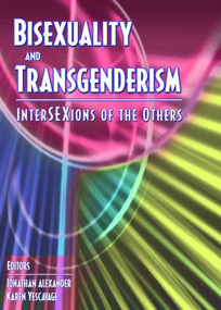 Bisexuality and Transgenderism (InterSEXions of the Others) by Fritz Klein, Karen Yescavage, Jonathan Alexander, 9781560232872