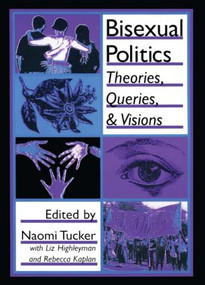 Bisexual Politics (Theories, Queries, and Visions) by Naomi S Tucker, 9781560238690