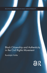 Black Citizenship and Authenticity in the Civil Rights Movement by Randolph Hohle, 9781138920866
