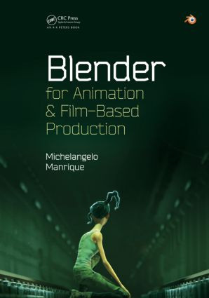 Blender for Animation and Film-Based Production by Michelangelo Manrique, 9781482204742