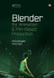 Blender for Animation and Film-Based Production by Michelangelo Manrique, 9781482204742