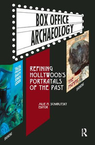 Box Office Archaeology (Refining Hollywood's Portrayals of the Past) - 9781598740561 by Julie M Schablitsky, 9781598740561
