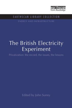 The British Electricity Experiment (Privatization: the record, the issues, the lessons) - 9781138988859 by John Surrey, 9781138988859