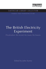 The British Electricity Experiment (Privatization: the record, the issues, the lessons) - 9781138988859 by John Surrey, 9781138988859