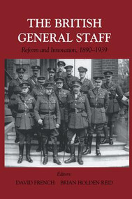British General Staff (Reform and Innovation) by David French, Brian Holden Reid, 9781138881969