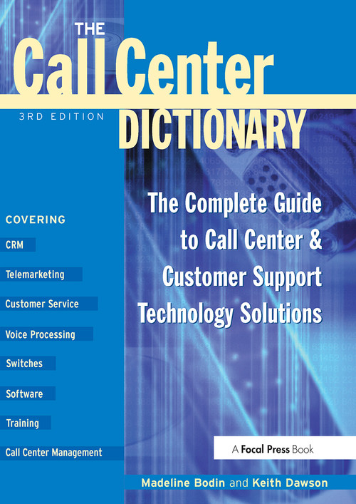 The Call Center Dictionary (The Complete Guide to Call Center and Customer Support Technology Solutions) by Madeline Bodin, 9781578200955