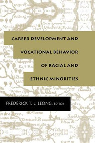 Career Development and Vocational Behavior of Racial and Ethnic Minorities by Frederick T.L. Leong, Frederick Leong, 9781138965362