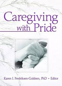 Caregiving with Pride by Karen I. Frediksen-Goldsen, 9781560237594