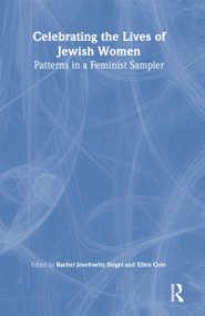 Celebrating the Lives of Jewish Women (Patterns in a Feminist Sampler) - 9781560239130 by Rachel J Siegel, Ellen Cole, Esther D Rothblum, 9781560239130
