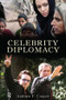 Celebrity Diplomacy by Andrew F. Cooper, Louise Frechette, 9781594514791
