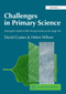 Challenges in Primary Science (Meeting the Needs of Able Young Scientists at Key Stage Two) - 9781843120131 by David Coates, Helen Wilson, 9781843120131