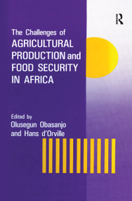 The Challenges Of Agricultural Production And Food Security In Africa by Olusegun Obasanjo, 9781138991088