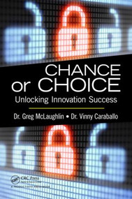 Chance or Choice (Unlocking Innovation Success) by Greg McLaughlin, Vinny Caraballo, 9781466581869