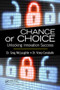 Chance or Choice (Unlocking Innovation Success) by Greg McLaughlin, Vinny Caraballo, 9781466581869