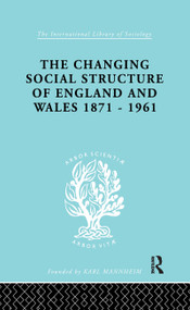 The Changing Social Structure of England and Wales by David Marsh, 9781138970106