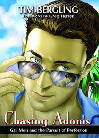 Chasing Adonis (Gay Men and the Pursuit of Perfection) by Tim Bergling, 9781560235095