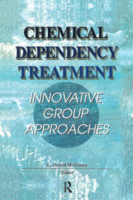 Chemical Dependency Treatment (Innovative Group Approaches) by L Donald Mcvinney, 9781138970236