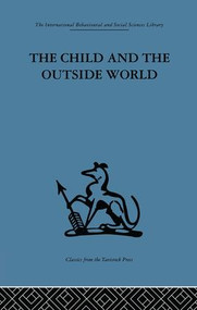 The Child and the Outside World (Studies in developing relationships) by D. W. Winnicott, 9781138882638